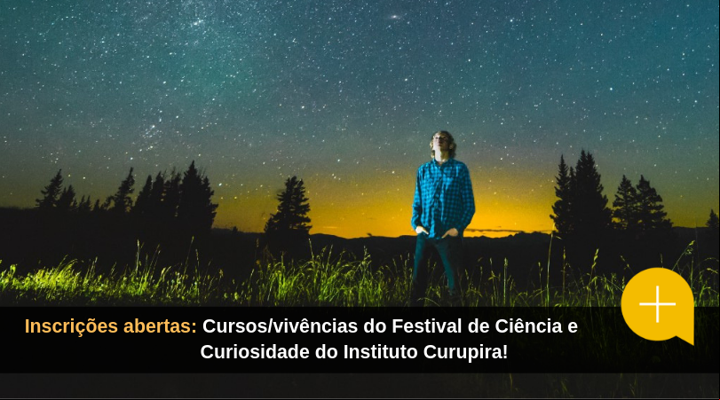  Festival de Ciência e Curiosidade do Instituto Curupira